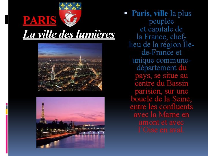 PARIS La ville des lumières Paris, ville la plus peuplée et capitale de la