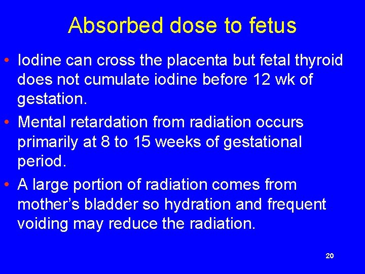 Absorbed dose to fetus • Iodine can cross the placenta but fetal thyroid does