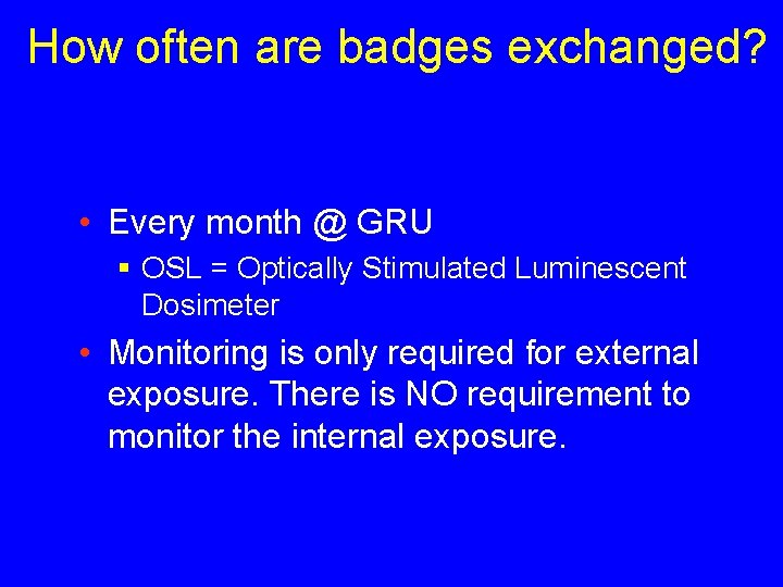 How often are badges exchanged? • Every month @ GRU § OSL = Optically