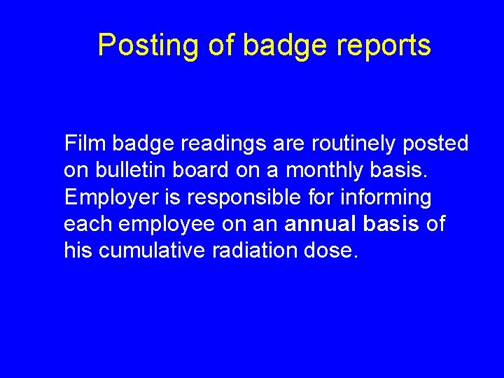 Posting of badge reports Film badge readings are routinely posted on bulletin board on