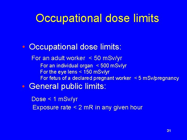 Occupational dose limits • Occupational dose limits: For an adult worker < 50 m.