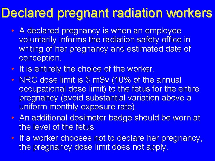 Declared pregnant radiation workers • A declared pregnancy is when an employee voluntarily informs