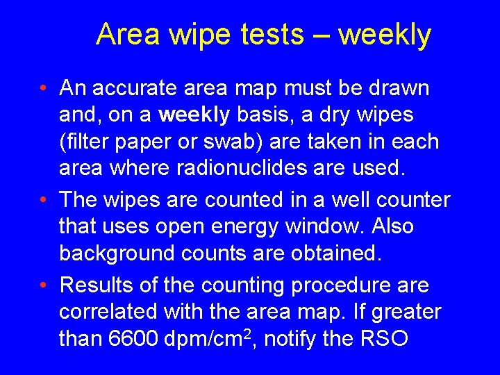 Area wipe tests – weekly • An accurate area map must be drawn and,