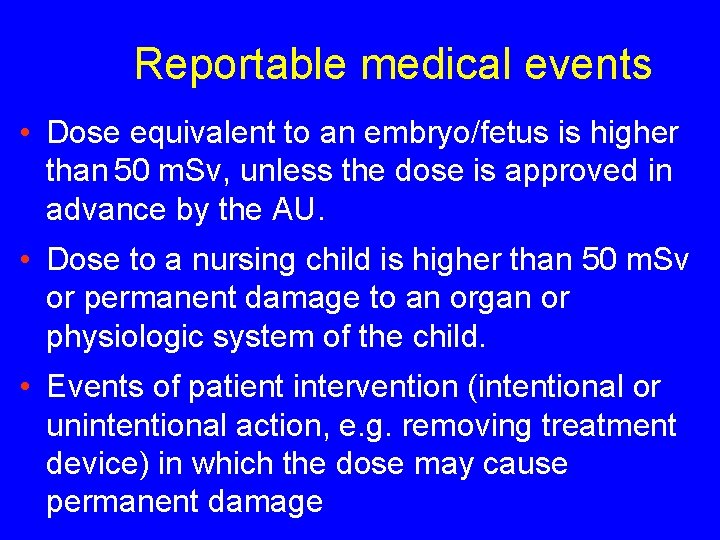 Reportable medical events • Dose equivalent to an embryo/fetus is higher than 50 m.