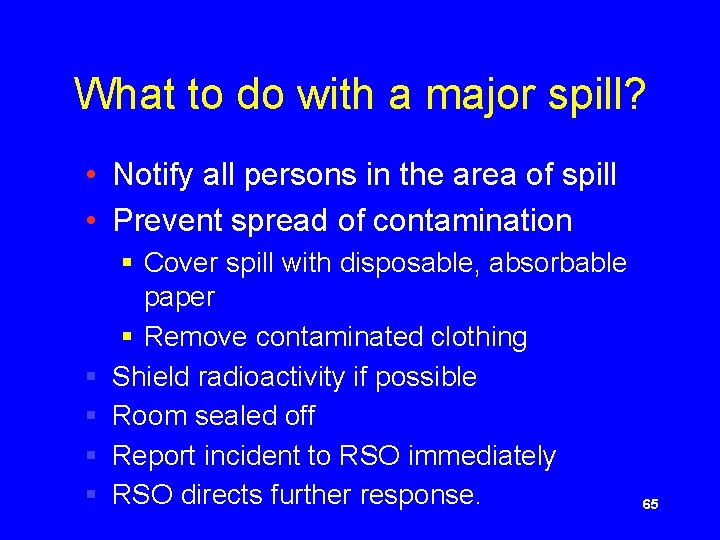 What to do with a major spill? • Notify all persons in the area