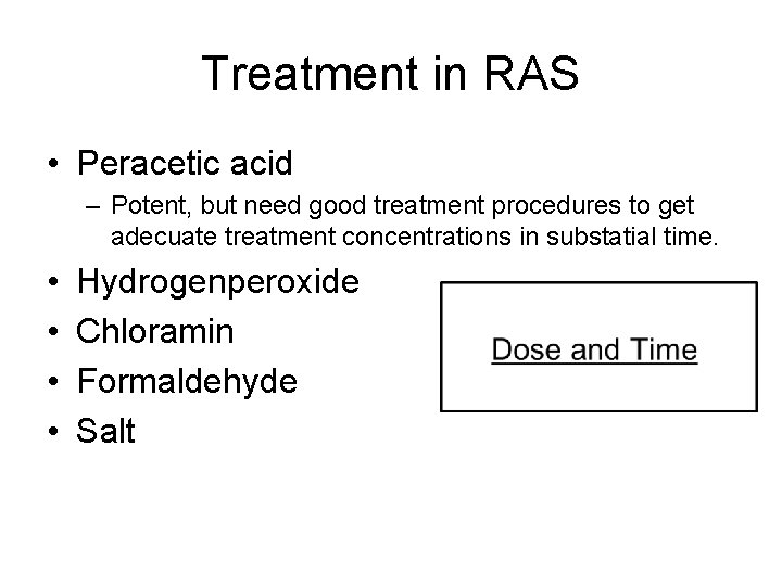 Treatment in RAS • Peracetic acid – Potent, but need good treatment procedures to
