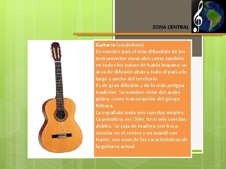 ZONA CENTRAL Guitarra (cordófono) En nuestro país el más difundido de los instrumentos musicales