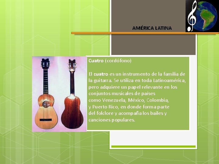 AMÉRICA LATINA Cuatro (cordófono) El cuatro es un instrumento de la familia de la