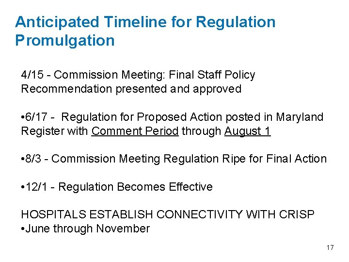 Anticipated Timeline for Regulation Promulgation 4/15 - Commission Meeting: Final Staff Policy Recommendation presented