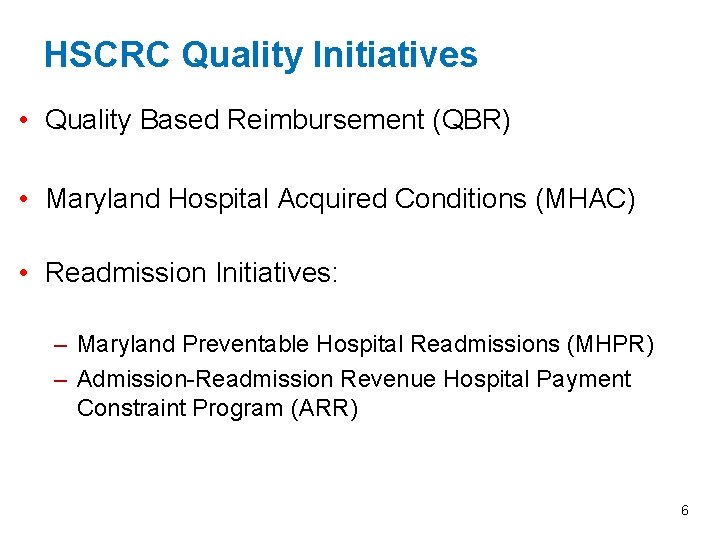 HSCRC Quality Initiatives • Quality Based Reimbursement (QBR) • Maryland Hospital Acquired Conditions (MHAC)