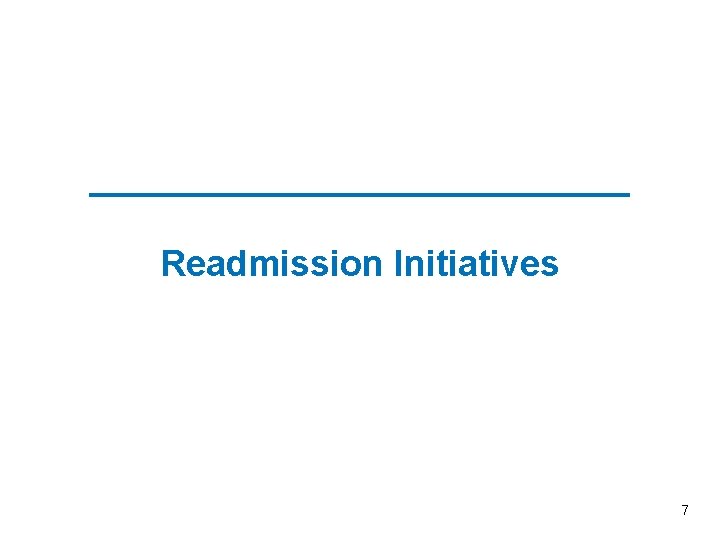 ______________ Readmission Initiatives 7 