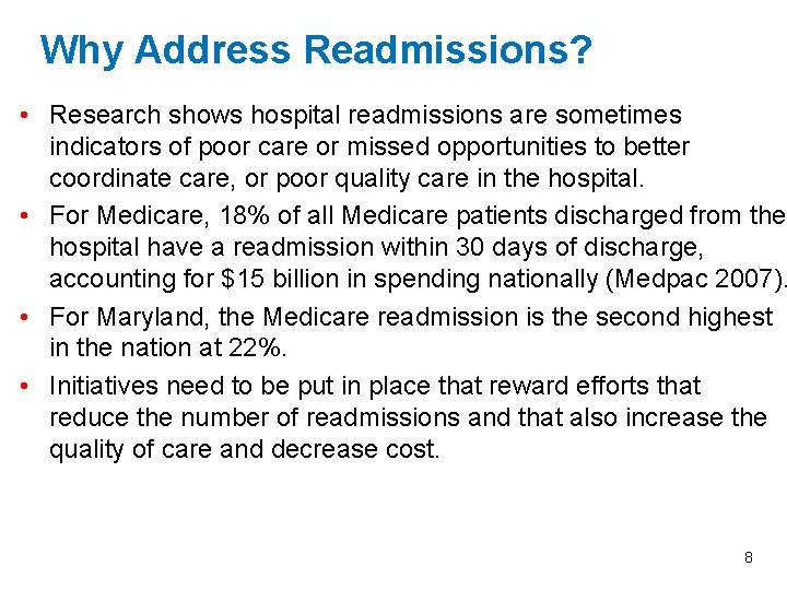 Why Address Readmissions? • Research shows hospital readmissions are sometimes indicators of poor care