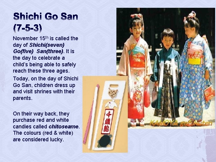Shichi Go San (7 -5 -3) November 15 th is called the day of