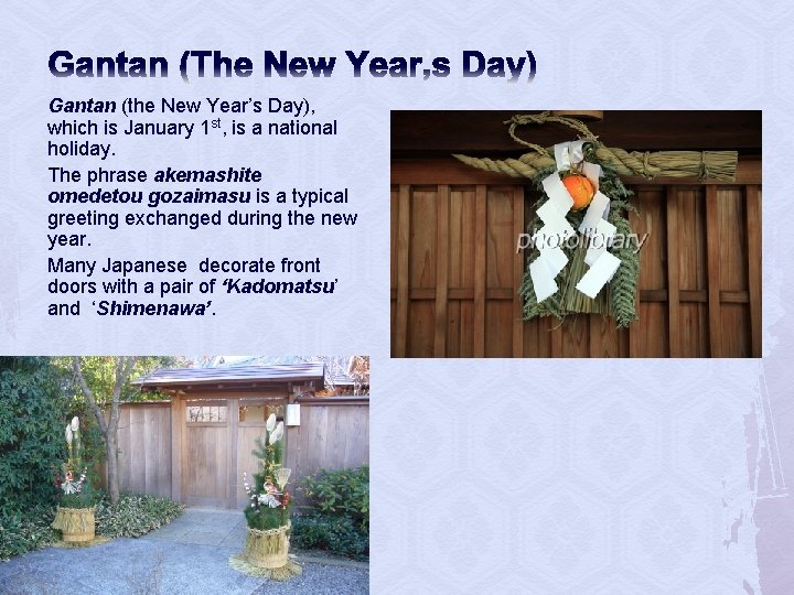 Gantan (The New Year’s Day) Gantan (the New Year’s Day), which is January 1