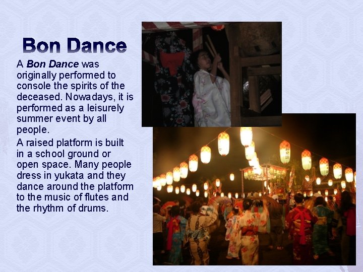 Bon Dance A Bon Dance was originally performed to console the spirits of the