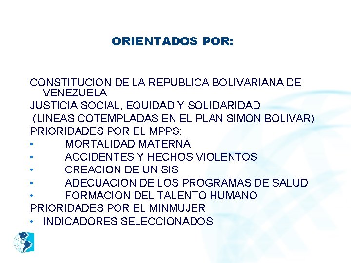 ORIENTADOS POR: CONSTITUCION DE LA REPUBLICA BOLIVARIANA DE VENEZUELA JUSTICIA SOCIAL, EQUIDAD Y SOLIDARIDAD