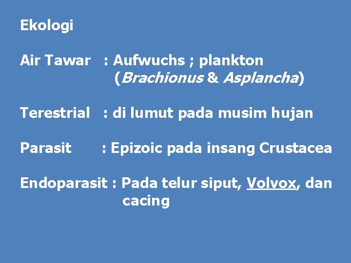 Ekologi Air Tawar : Aufwuchs ; plankton (Brachionus & Asplancha) Terestrial : di lumut