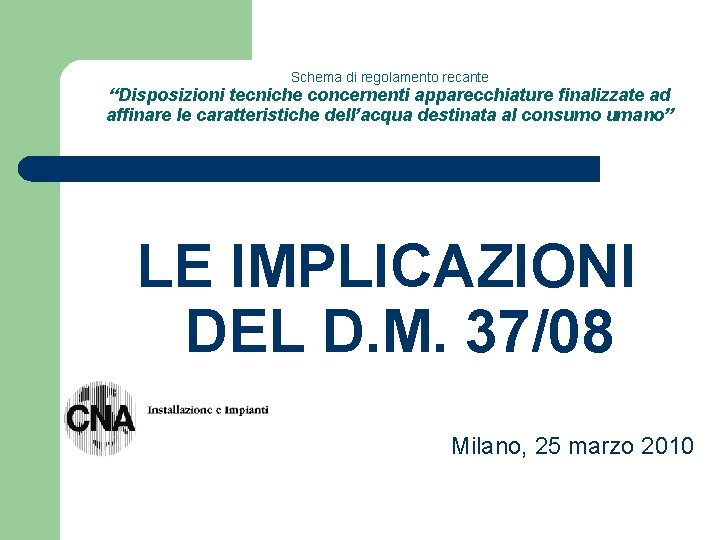 Schema di regolamento recante “Disposizioni tecniche concernenti apparecchiature finalizzate ad affinare le caratteristiche dell’acqua