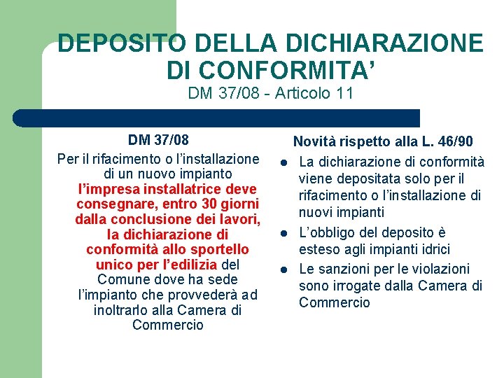 DEPOSITO DELLA DICHIARAZIONE DI CONFORMITA’ DM 37/08 - Articolo 11 DM 37/08 Per il