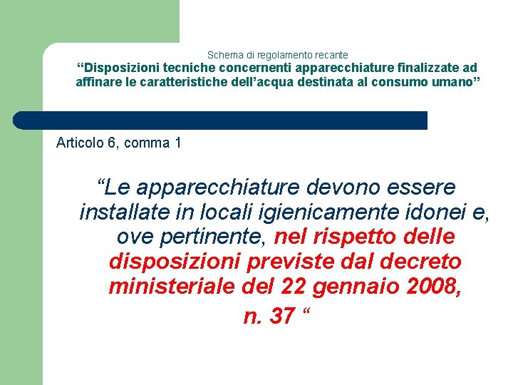 Schema di regolamento recante “Disposizioni tecniche concernenti apparecchiature finalizzate ad affinare le caratteristiche dell’acqua