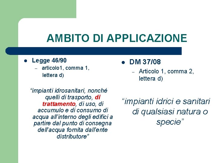 AMBITO DI APPLICAZIONE l Legge 46/90 – articolo 1, comma 1, lettera d) “impianti