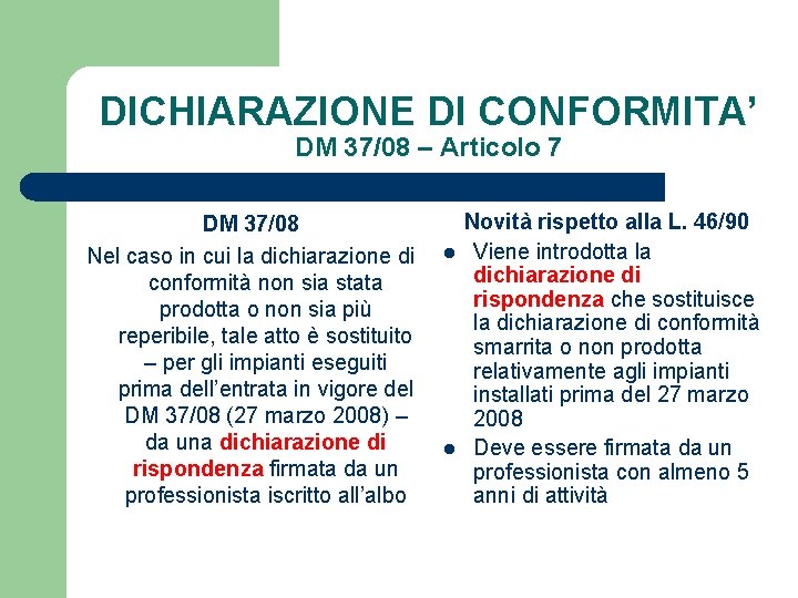 DICHIARAZIONE DI CONFORMITA’ DM 37/08 – Articolo 7 DM 37/08 Nel caso in cui