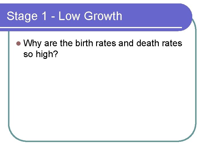 Stage 1 - Low Growth l Why are the birth rates and death rates