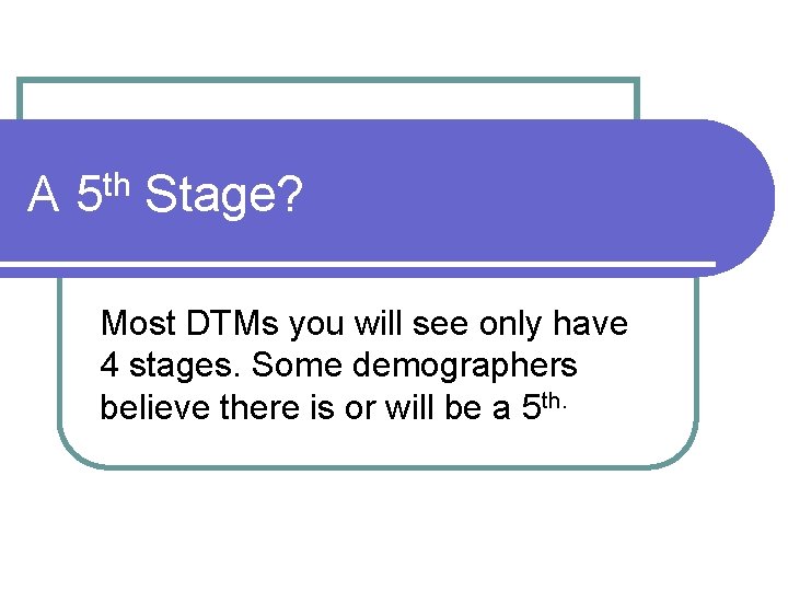 A th 5 Stage? Most DTMs you will see only have 4 stages. Some