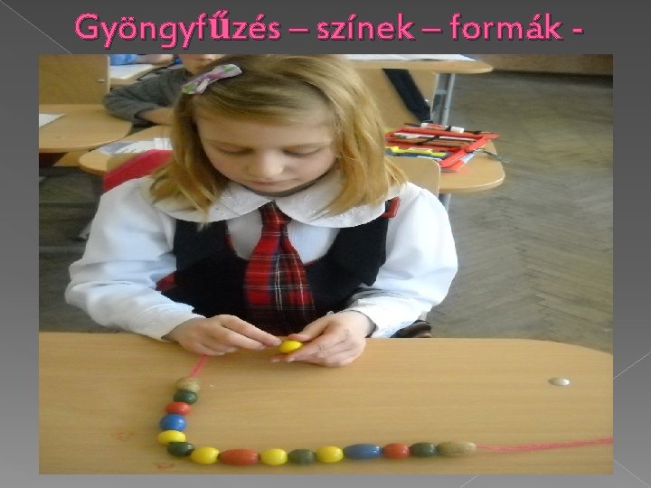 Gyöngyfűzés – színek – formák sorrend 