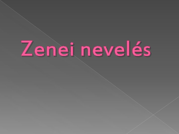 Zenei nevelés 