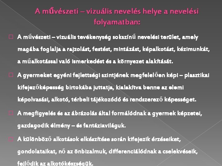 A művészeti – vizuális nevelés helye a nevelési folyamatban: � A művészeti – vizuális