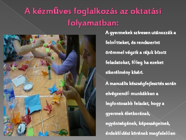 A kézműves foglalkozás az oktatási folyamatban: A gyermekek szívesen utánozzák a felnőtteket, és rendszerint