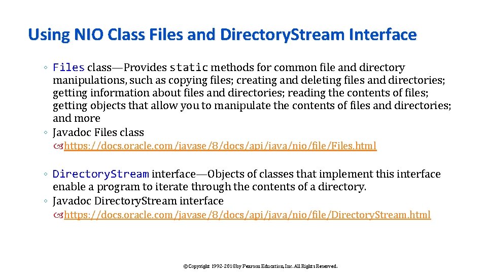 Using NIO Class Files and Directory. Stream Interface ◦ Files class—Provides static methods for