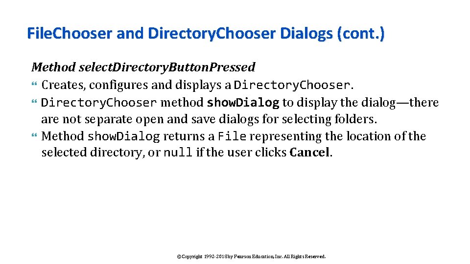 File. Chooser and Directory. Chooser Dialogs (cont. ) Method select. Directory. Button. Pressed Creates,