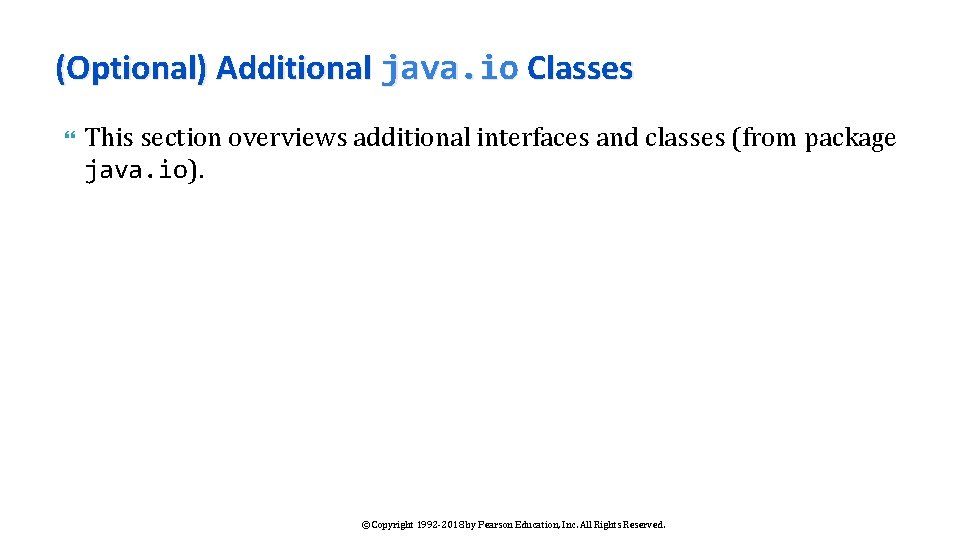 (Optional) Additional java. io Classes This section overviews additional interfaces and classes (from package