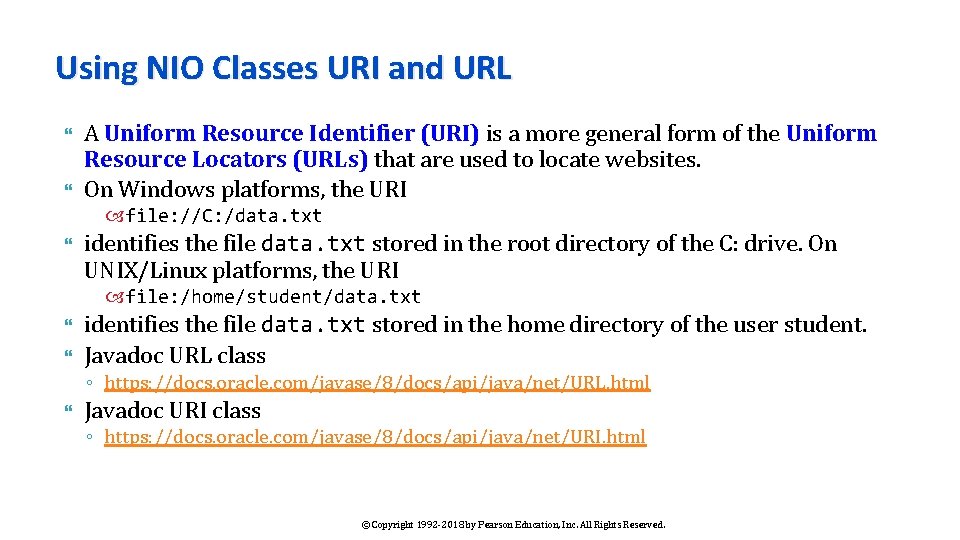 Using NIO Classes URI and URL A Uniform Resource Identifier (URI) is a more