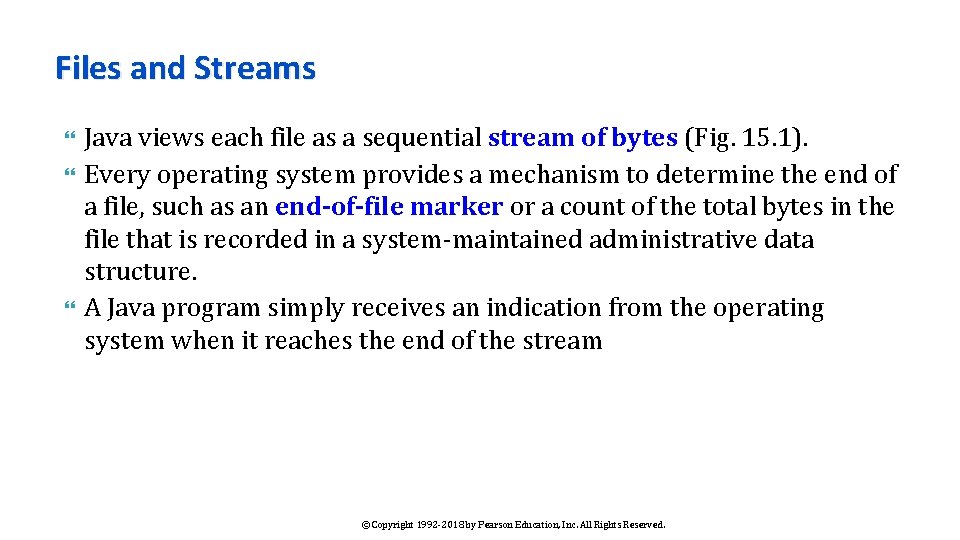 Files and Streams Java views each file as a sequential stream of bytes (Fig.