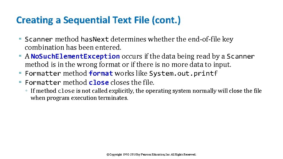 Creating a Sequential Text File (cont. ) Scanner method has. Next determines whether the