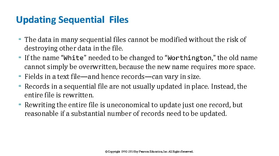 Updating Sequential Files The data in many sequential files cannot be modified without the