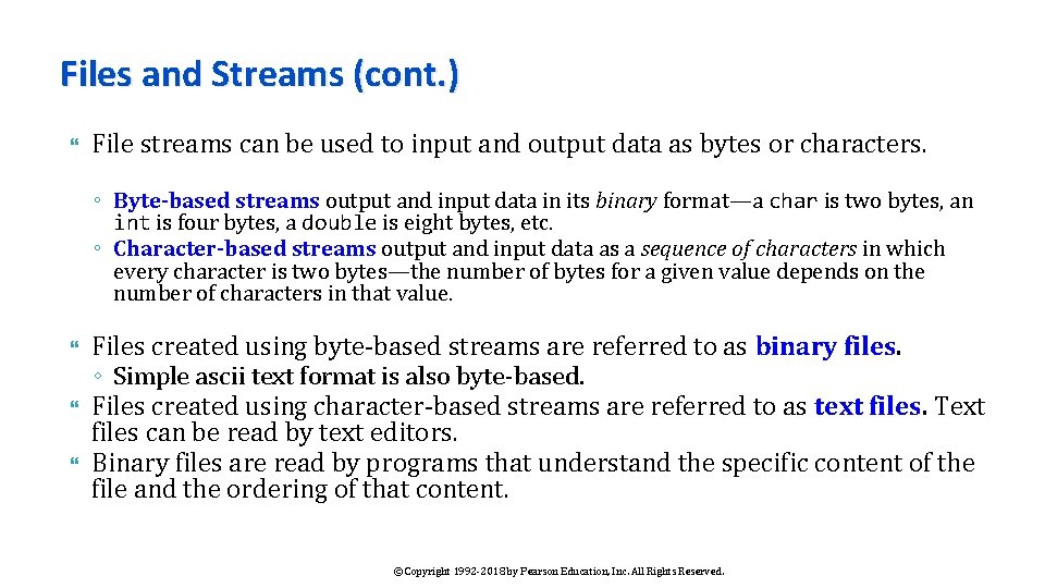 Files and Streams (cont. ) File streams can be used to input and output