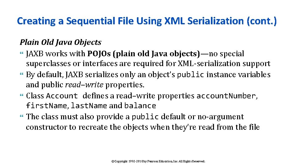 Creating a Sequential File Using XML Serialization (cont. ) Plain Old Java Objects JAXB