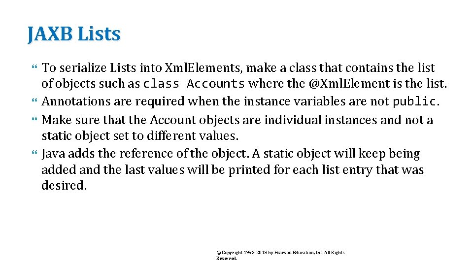 JAXB Lists To serialize Lists into Xml. Elements, make a class that contains the