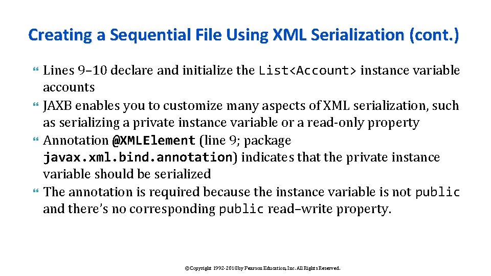 Creating a Sequential File Using XML Serialization (cont. ) Lines 9– 10 declare and