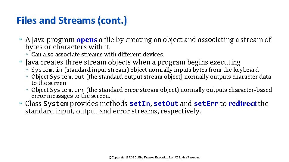 Files and Streams (cont. ) A Java program opens a file by creating an