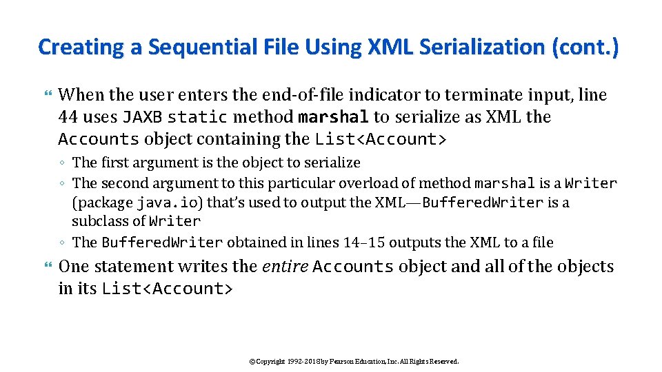 Creating a Sequential File Using XML Serialization (cont. ) When the user enters the