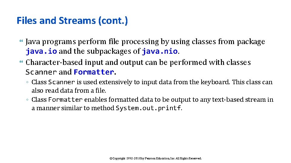 Files and Streams (cont. ) Java programs perform file processing by using classes from