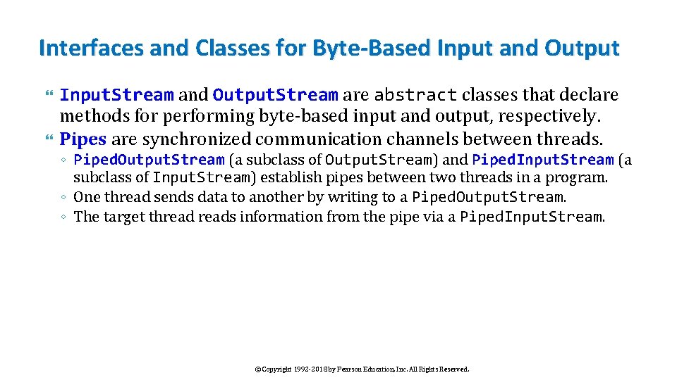 Interfaces and Classes for Byte-Based Input and Output Input. Stream and Output. Stream are