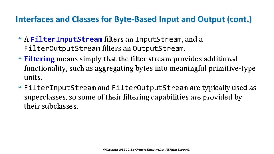 Interfaces and Classes for Byte-Based Input and Output (cont. ) A Filter. Input. Stream