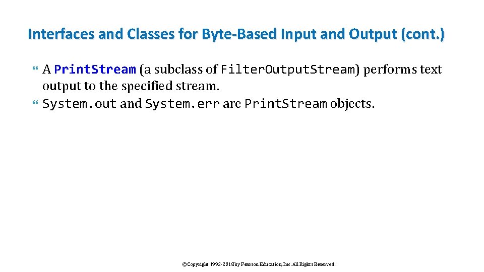 Interfaces and Classes for Byte-Based Input and Output (cont. ) A Print. Stream (a