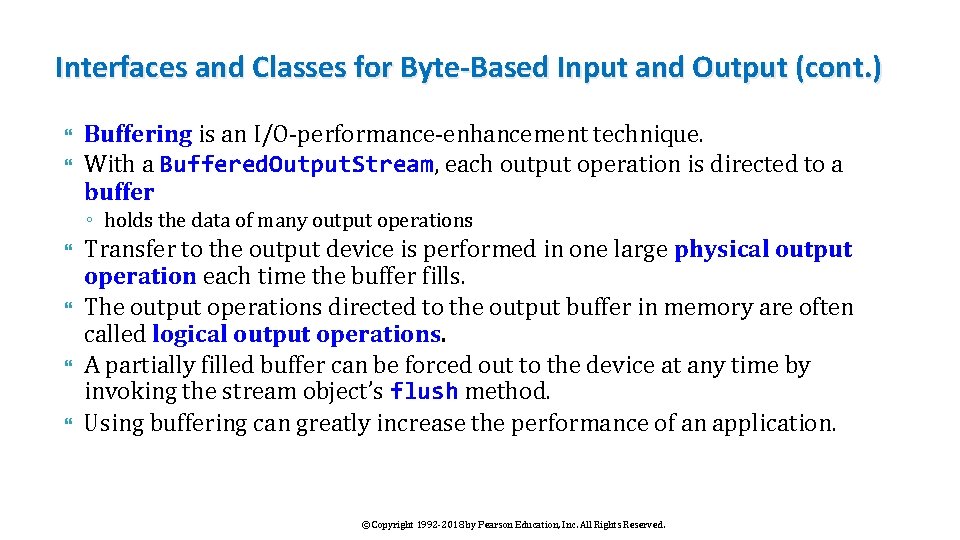 Interfaces and Classes for Byte-Based Input and Output (cont. ) Buffering is an I/O-performance-enhancement